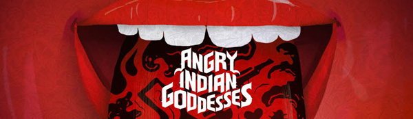 Angry Indian Goddesses